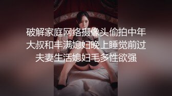 【高质量探花】小伙约操大奶妹连续干两炮口交给力让干啥就干啥娇喘阵阵这钱没白花！2